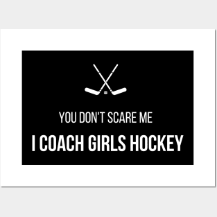 You Don't Scare Me I Coach hockey Posters and Art